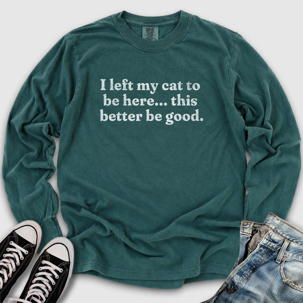 This Better Be Good Long Sleeve Tee