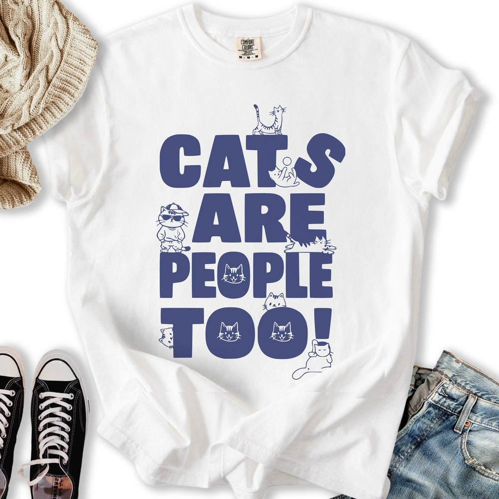 Cats Are People Too T-Shirt