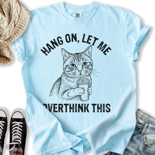 Overthink This T-Shirt