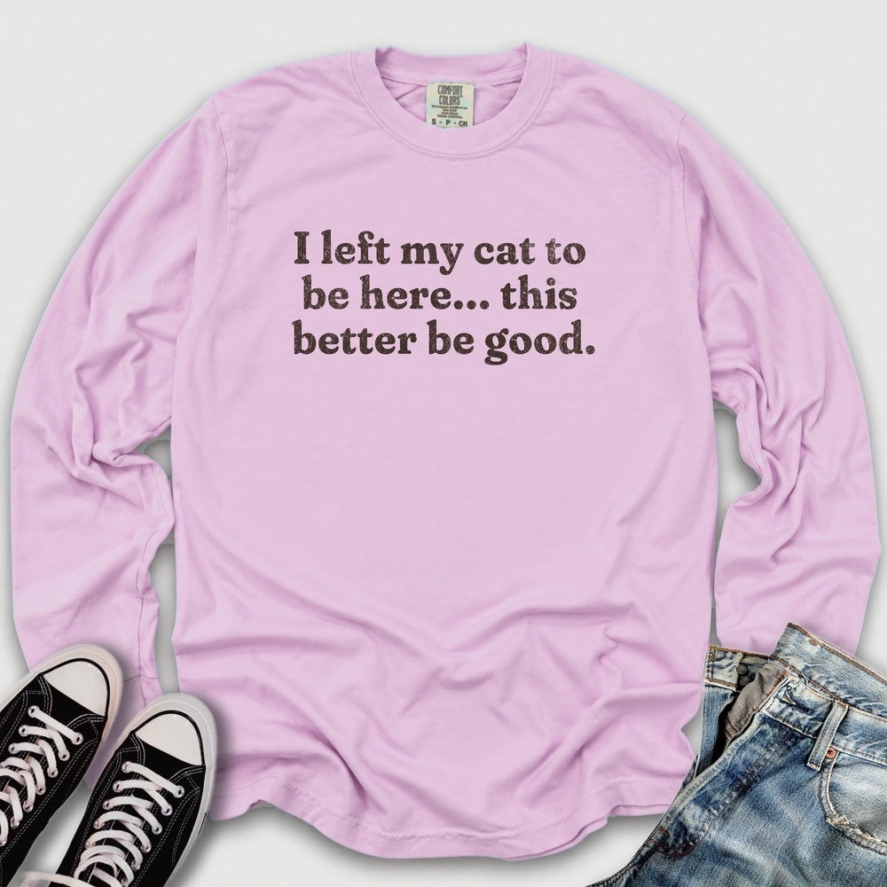This Better Be Good Long Sleeve Tee