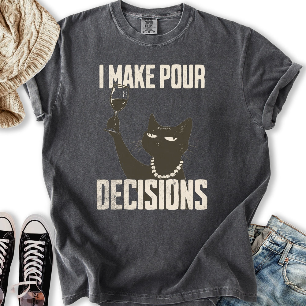 Pour Decisions  T-Shirt