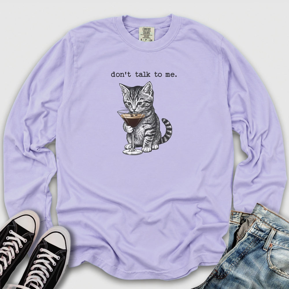 Don't Talk To Me Long Sleeve Tee