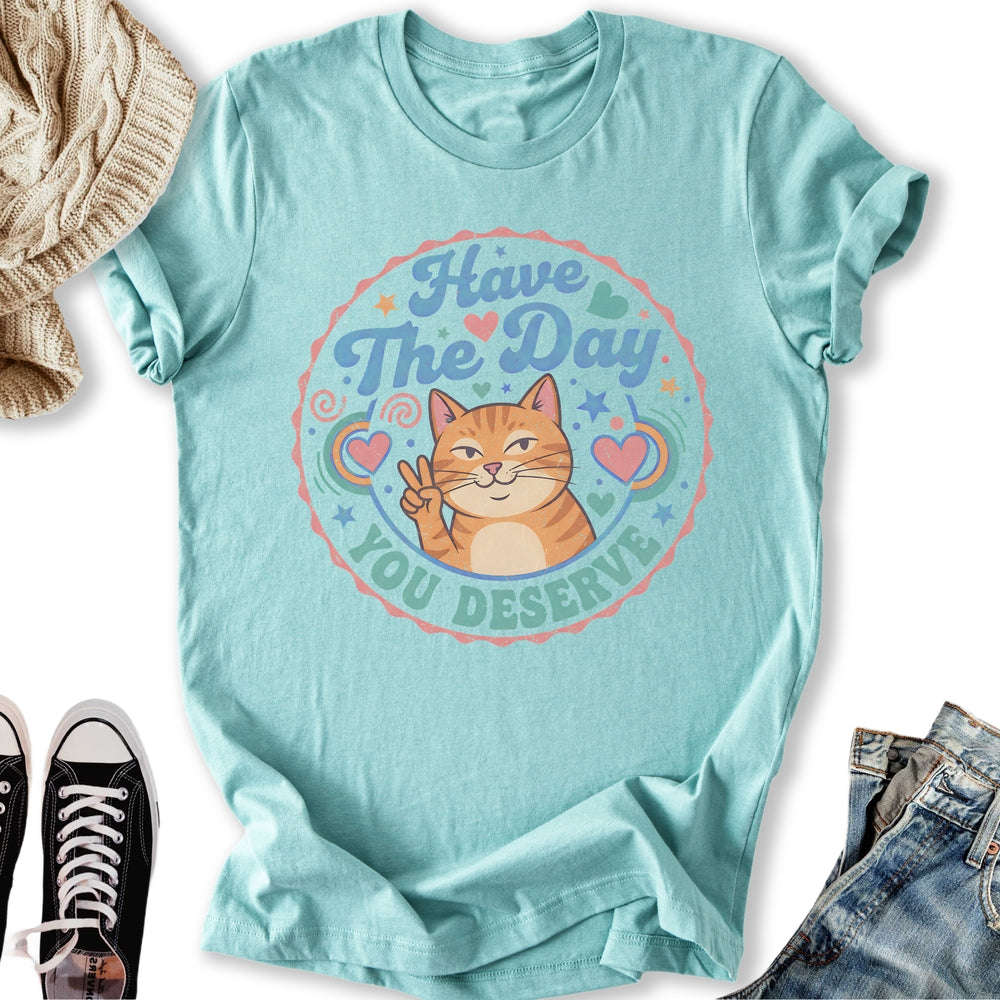 The Day You Deserve Classic Tee