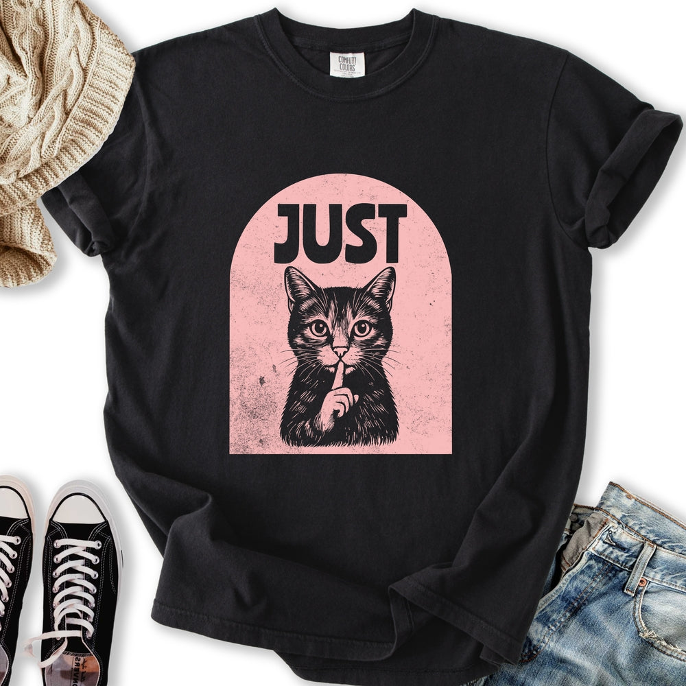 Just Shhh T-Shirt