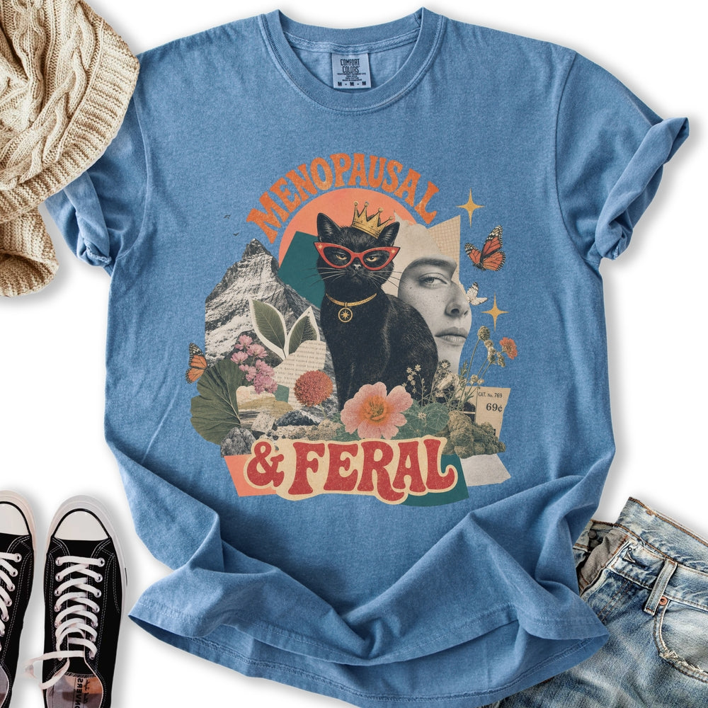 Menopausal and Feral T-Shirt