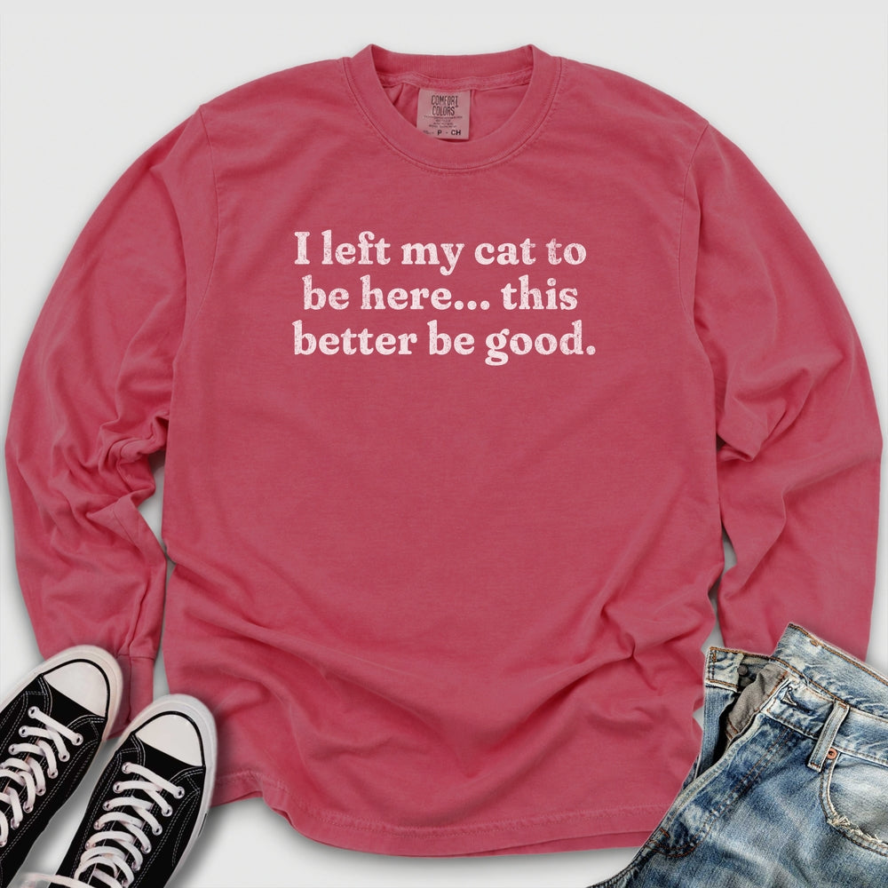 This Better Be Good Long Sleeve Tee