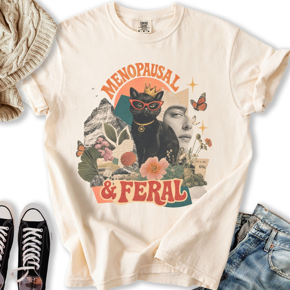 Menopausal and Feral T-Shirt