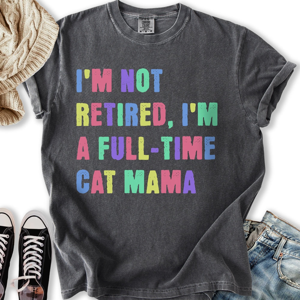 Full Time Cat Mama T-Shirt