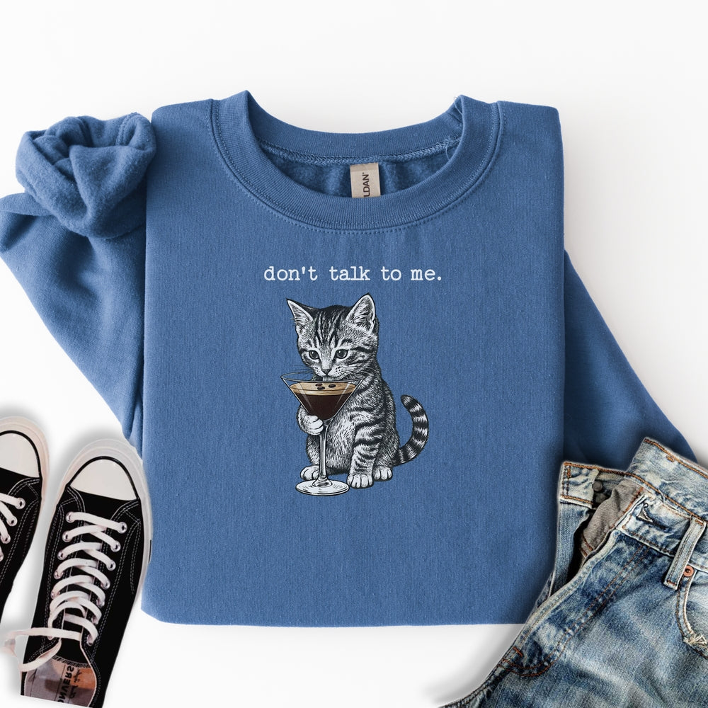 Don't Talk To Me Sweatshirt