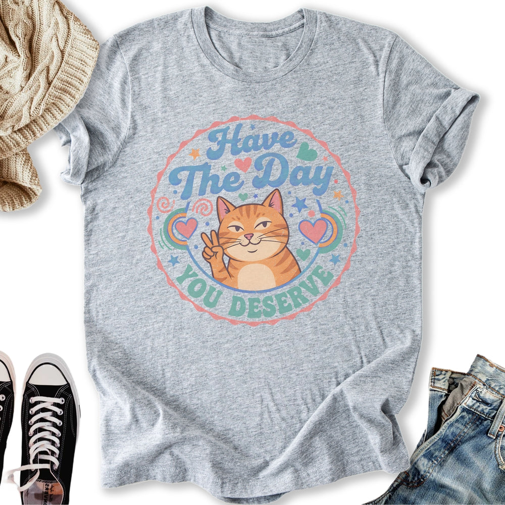 The Day You Deserve Classic Tee