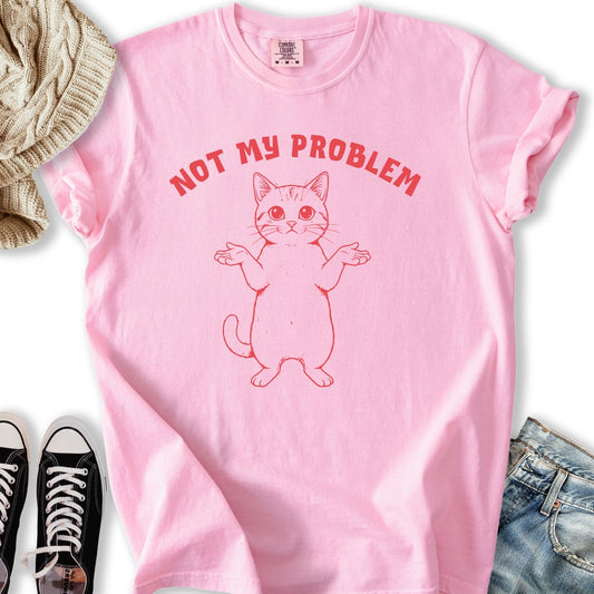 Not My Problem T-Shirt