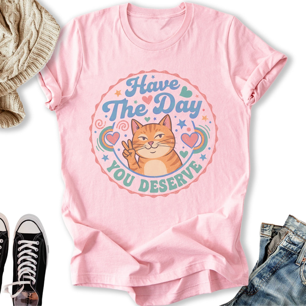 The Day You Deserve Classic Tee