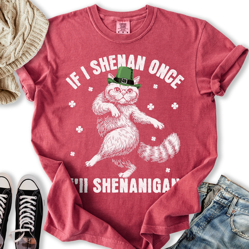 I'll Shenanigan T-Shirt