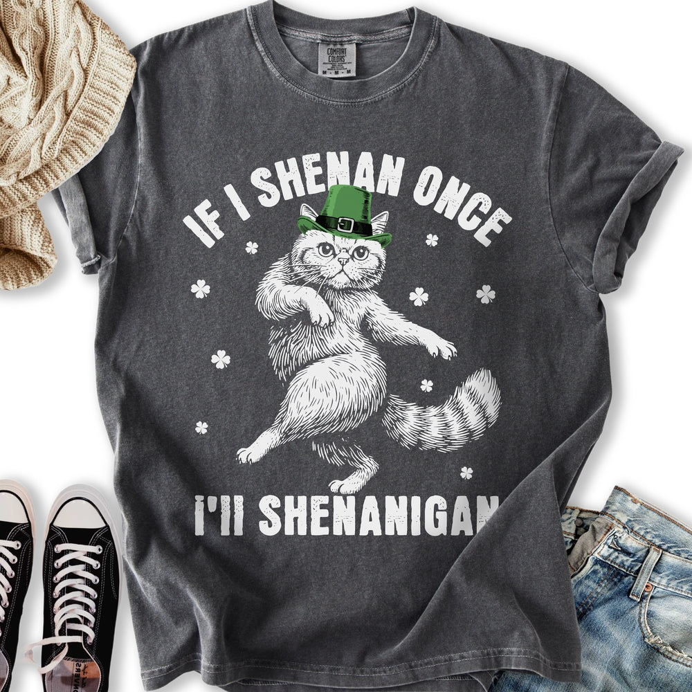 I'll Shenanigan T-Shirt