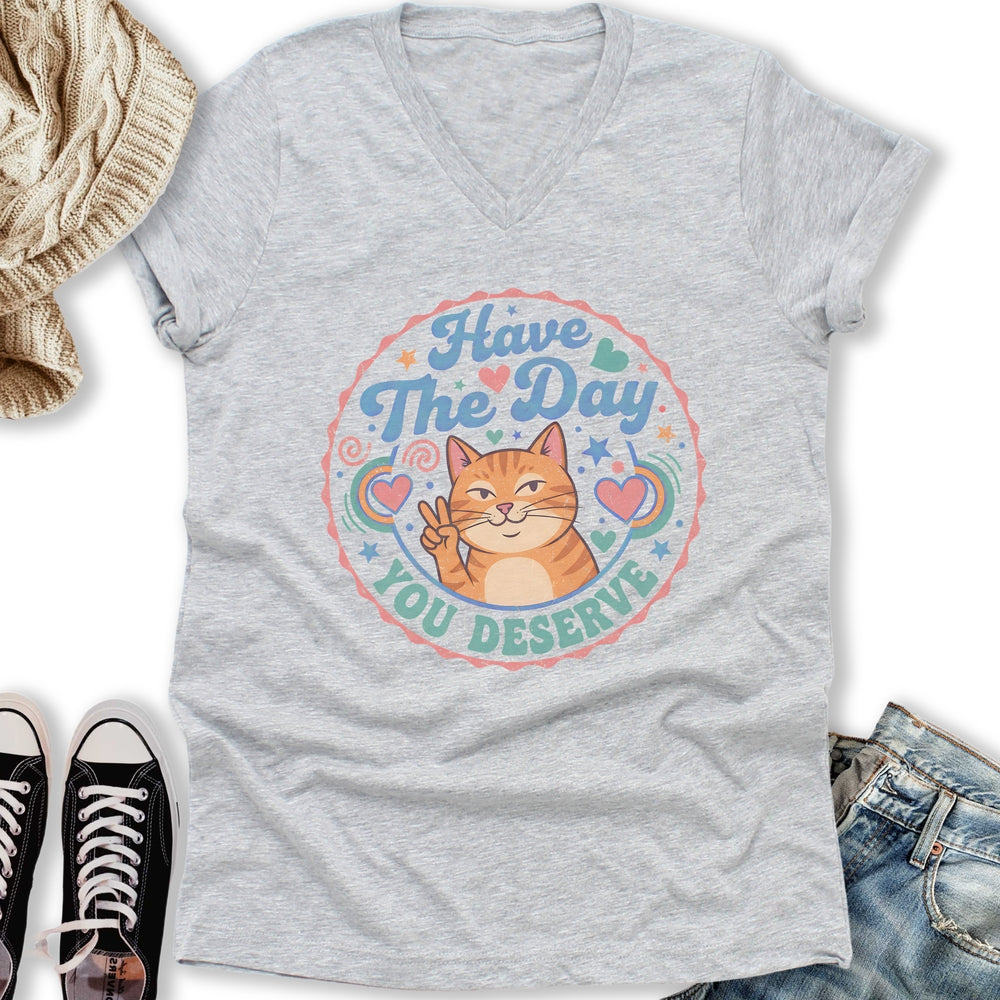 The Day You Deserve V-Neck Tee