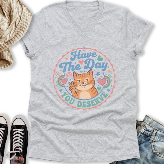The Day You Deserve V-Neck Tee