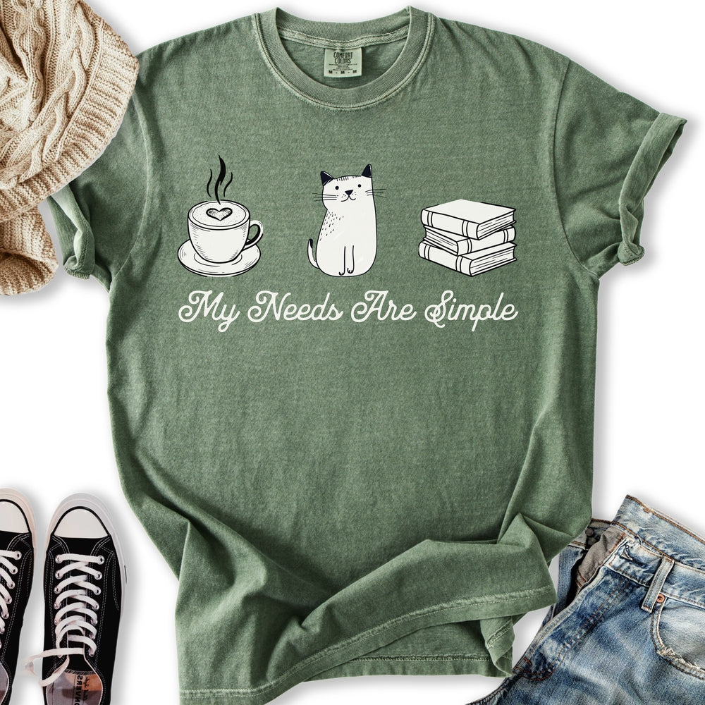 My Needs Are Simple T-Shirt