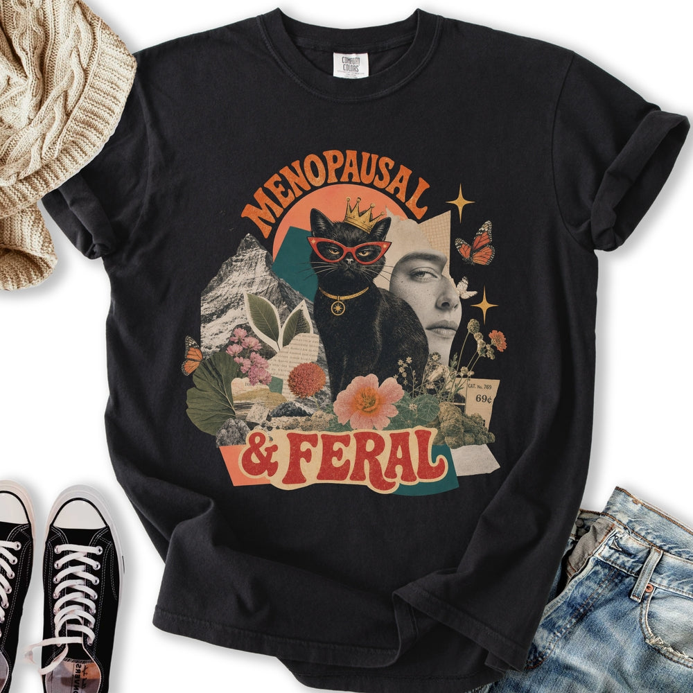 Menopausal and Feral T-Shirt