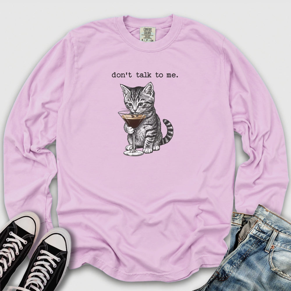 Don't Talk To Me Long Sleeve Tee