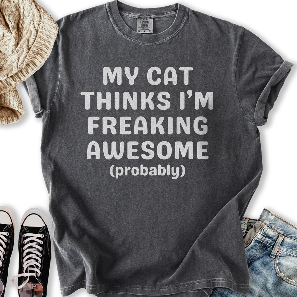Cat Thinks I'm Awesome T-Shirt