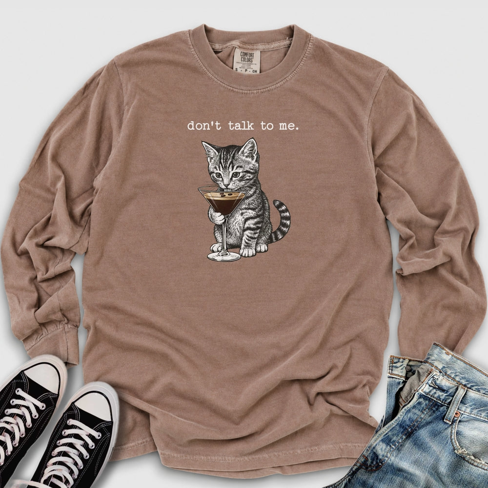 Don't Talk To Me Long Sleeve Tee