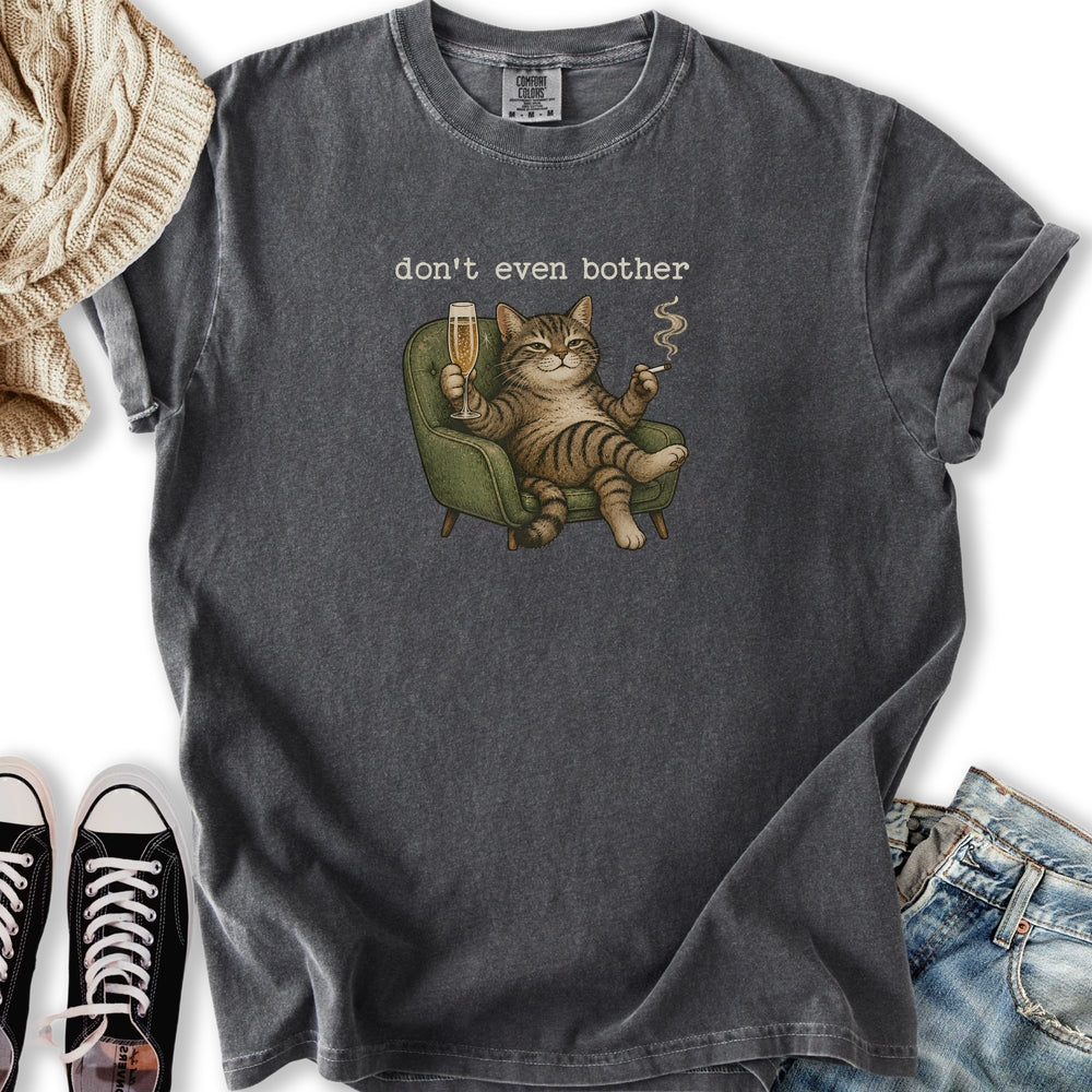 Don't Even Bother T-Shirt