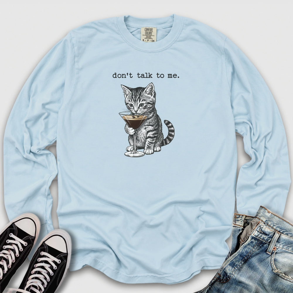 Don't Talk To Me Long Sleeve Tee