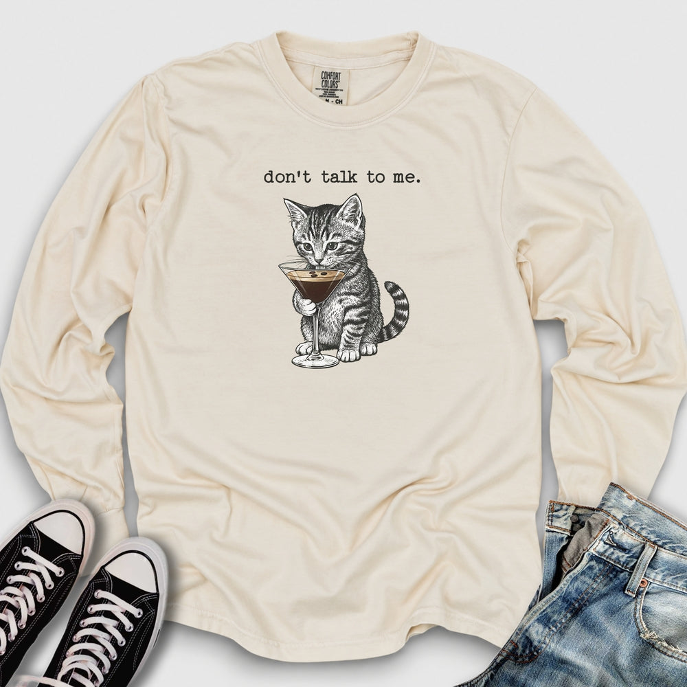 Don't Talk To Me Long Sleeve Tee