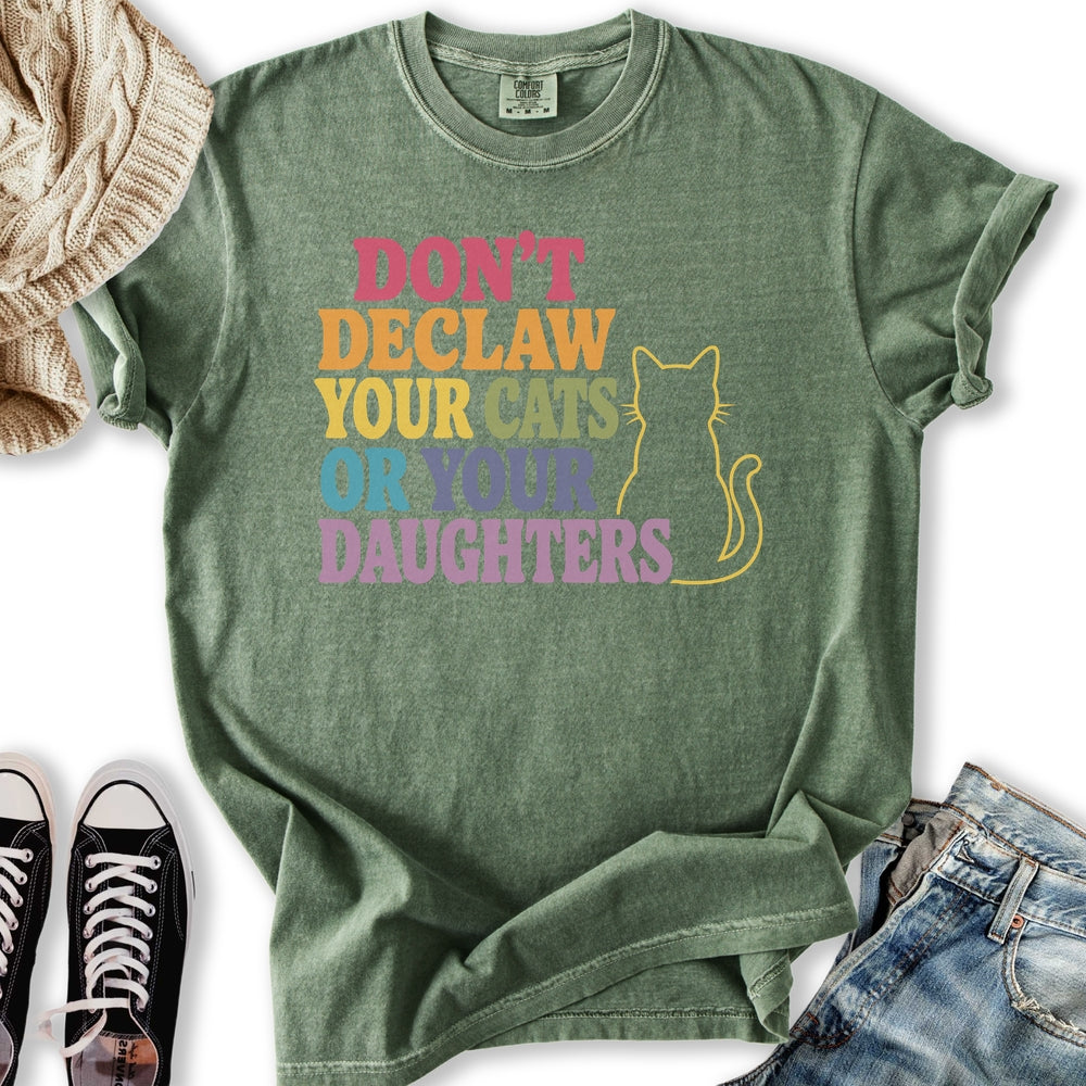 Declaw Cats Or Daughters T-Shirt
