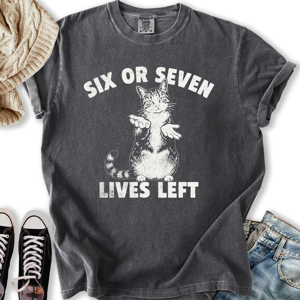 Six Or Seven Lives T-Shirt