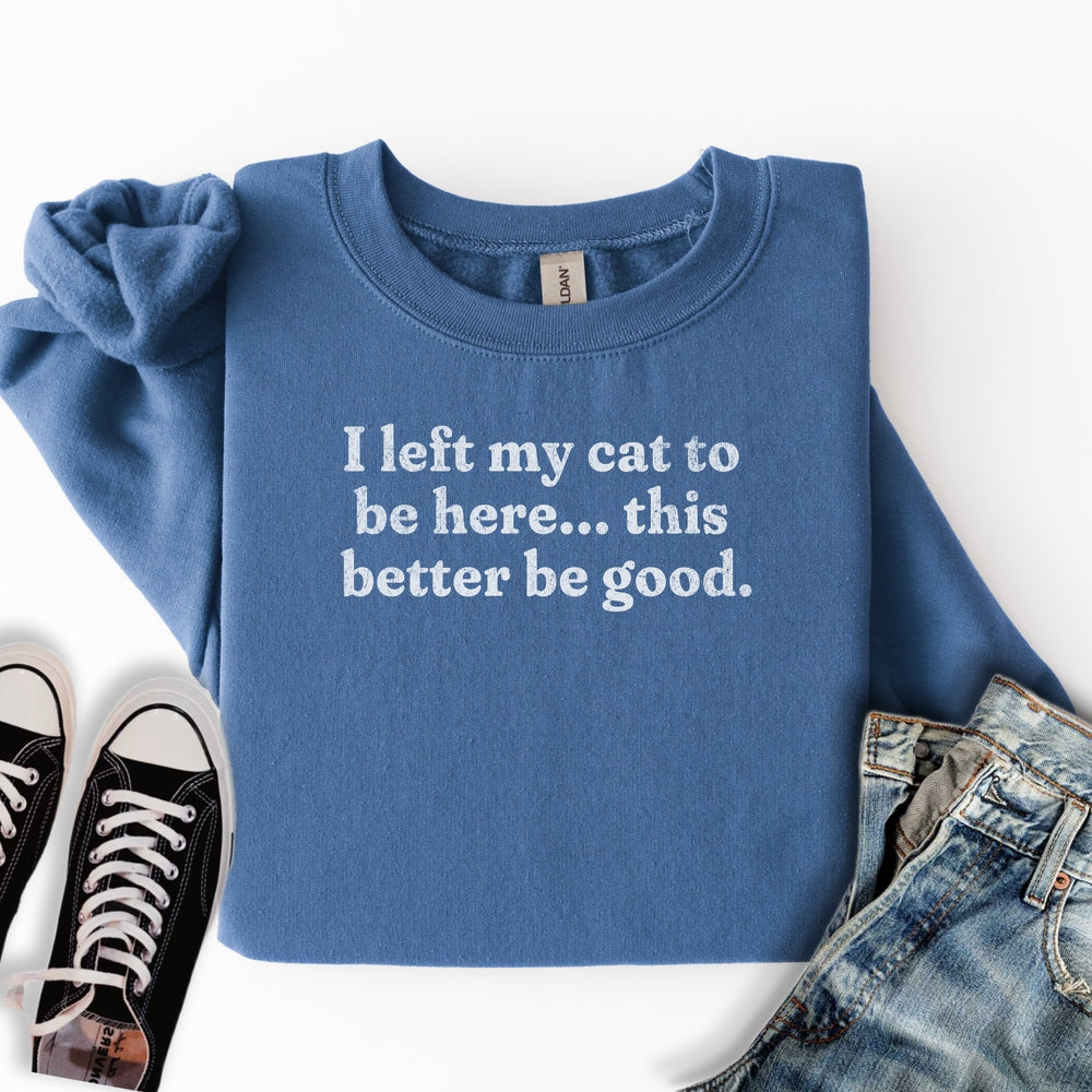 This Better Be Good Sweatshirt