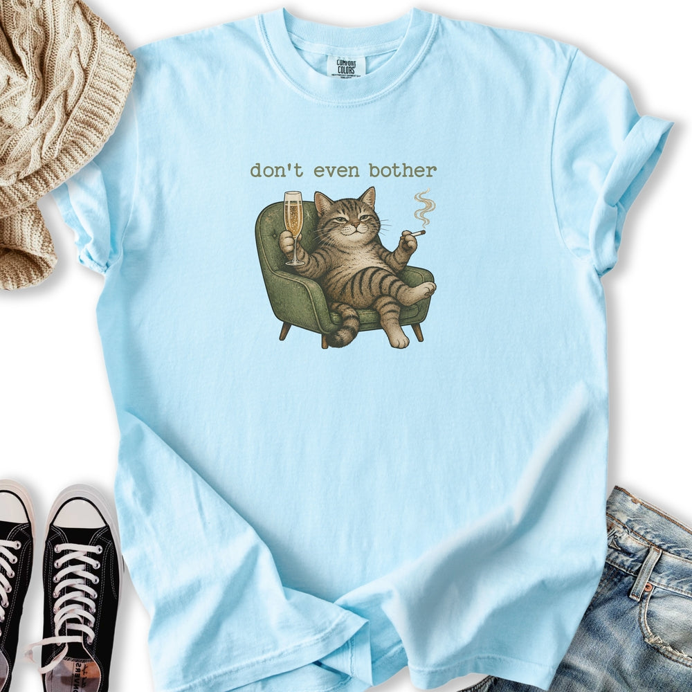 Don't Even Bother T-Shirt