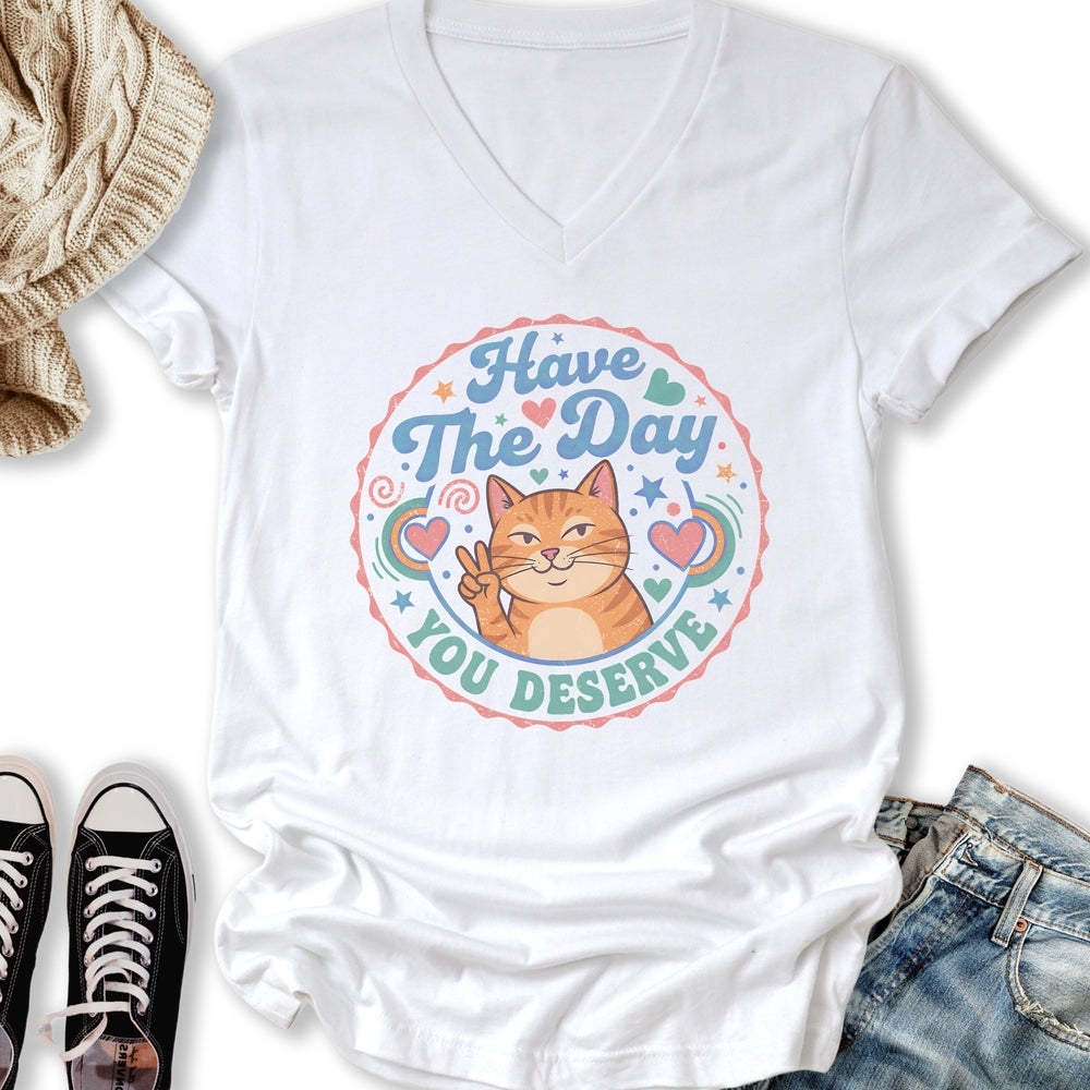 The Day You Deserve V-Neck Tee