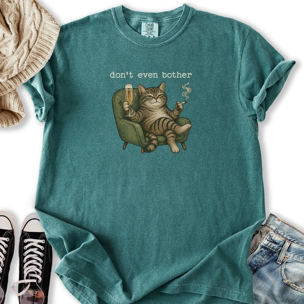 Don't Even Bother T-Shirt