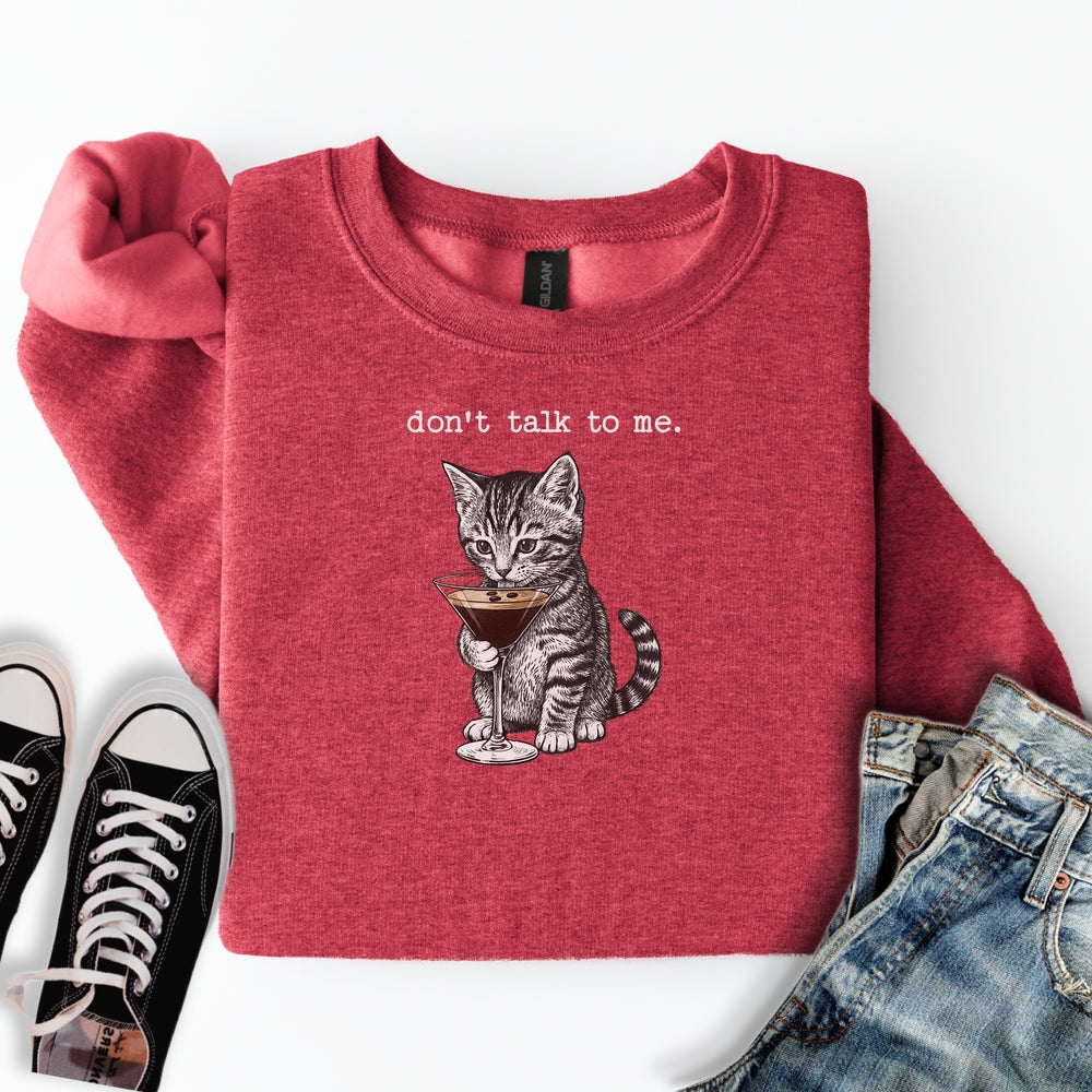 Don't Talk To Me Sweatshirt