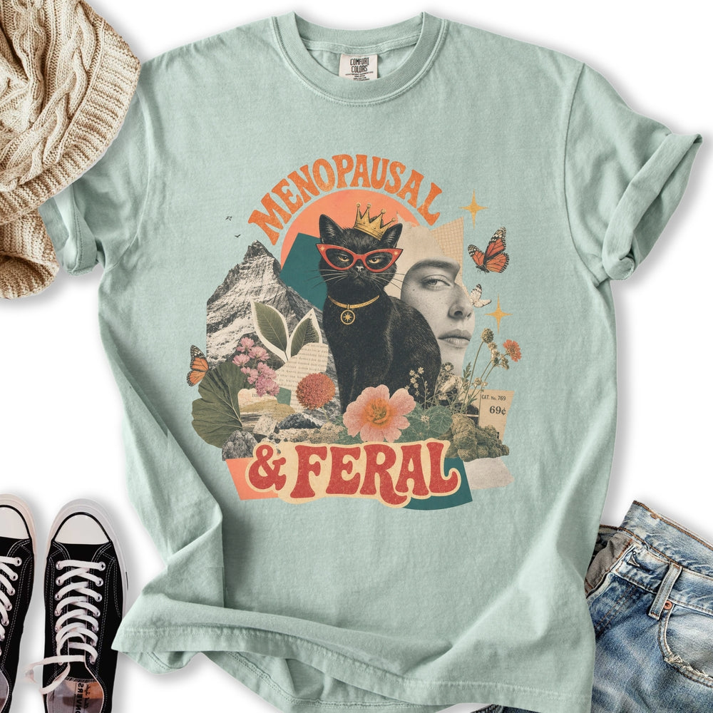Menopausal and Feral T-Shirt