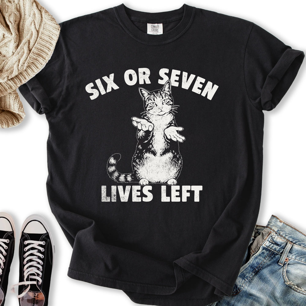 Six Or Seven Lives T-Shirt