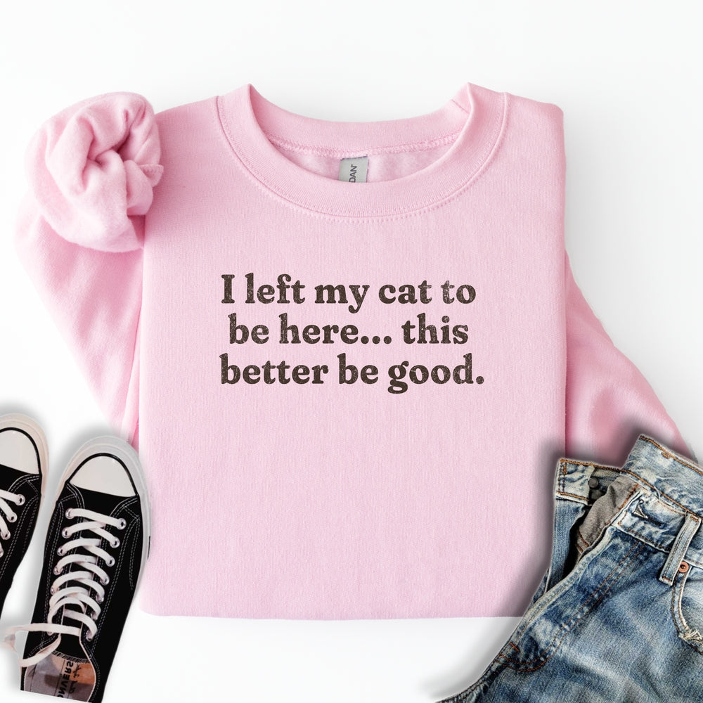 This Better Be Good Sweatshirt