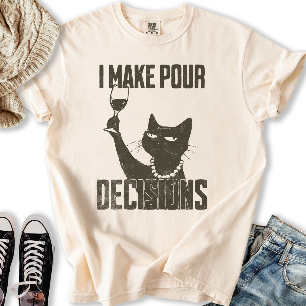 Pour Decisions  T-Shirt