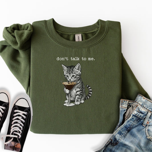 Don't Talk To Me Sweatshirt