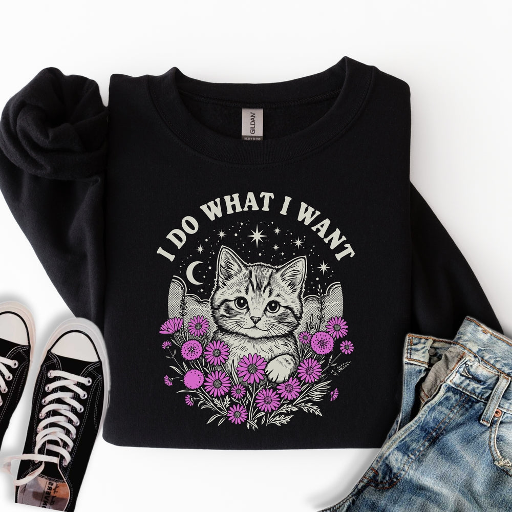 What I Want Sweatshirt