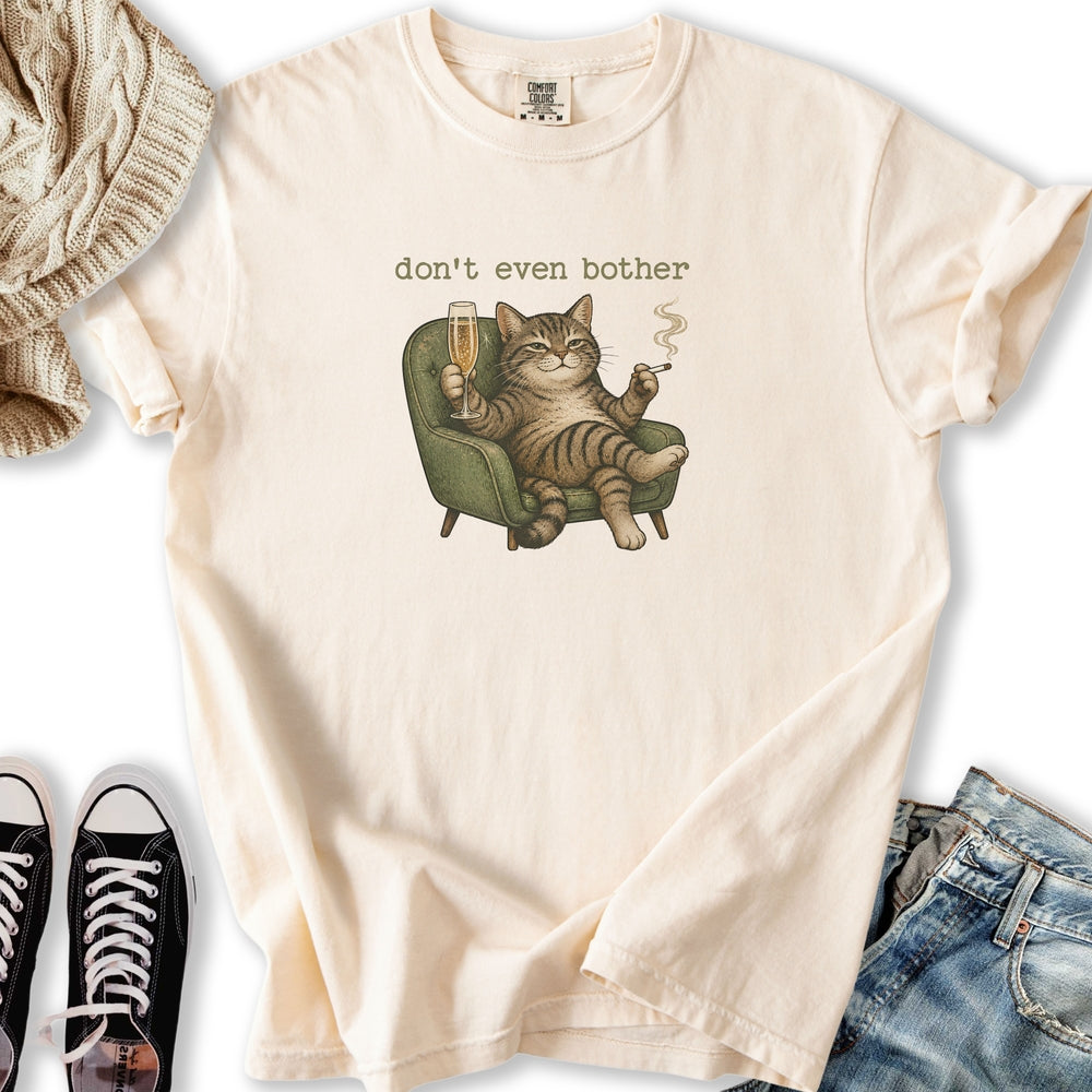 Don't Even Bother T-Shirt