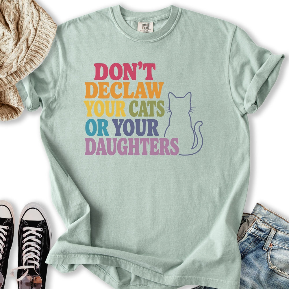Declaw Cats Or Daughters T-Shirt