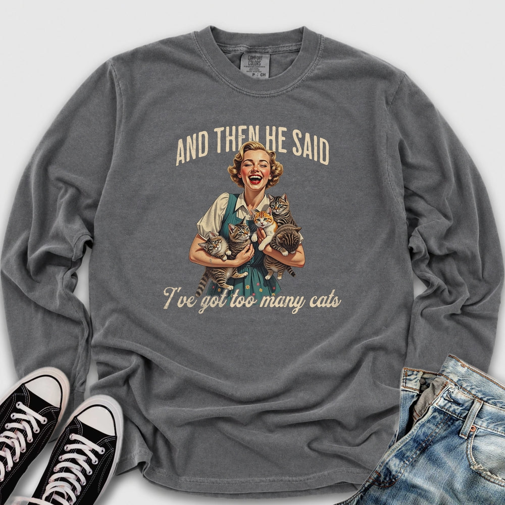 Too Many Cats Long Sleeve Tee