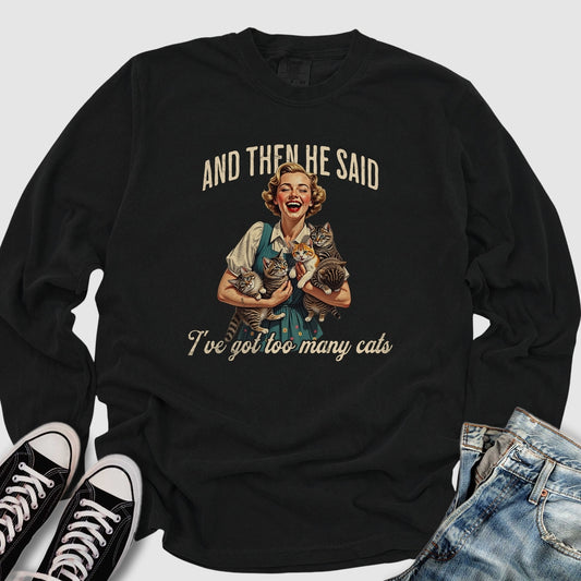 Too Many Cats Long Sleeve Tee