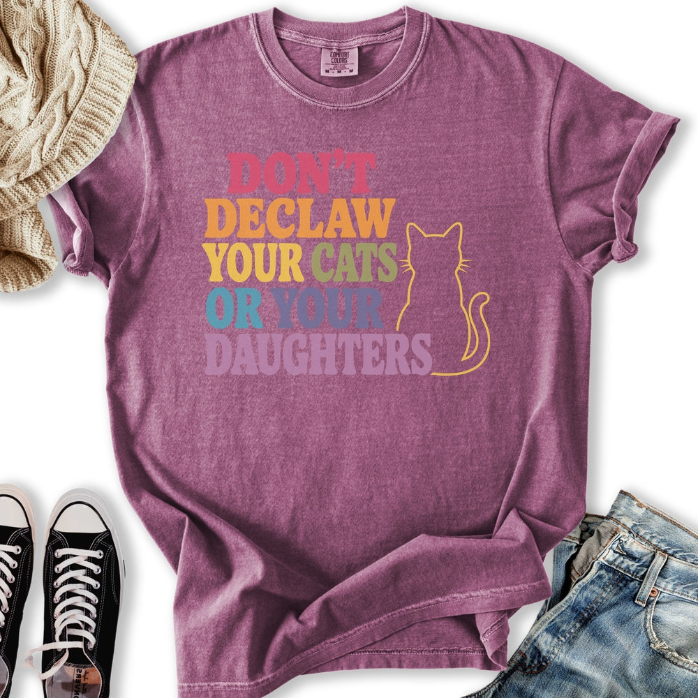 Declaw Cats Or Daughters T-Shirt