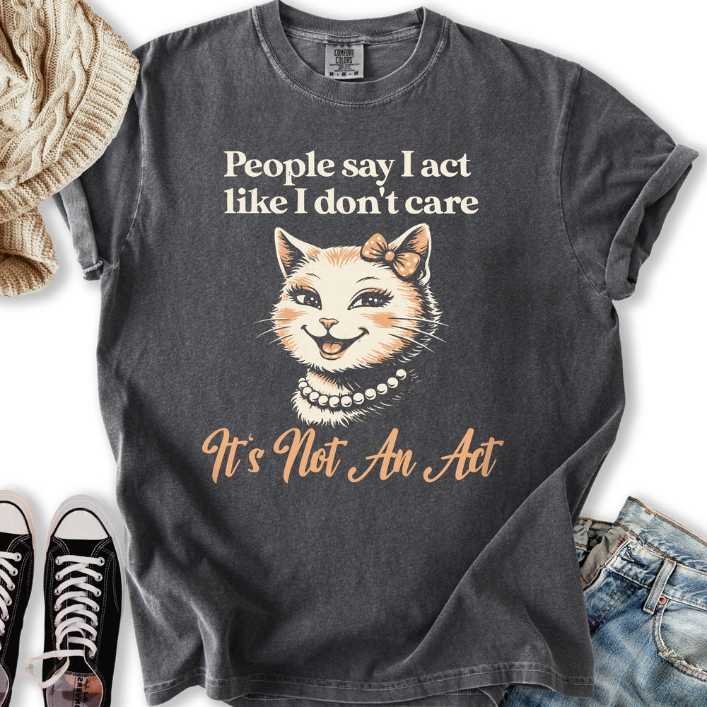 Not An Act T-Shirt