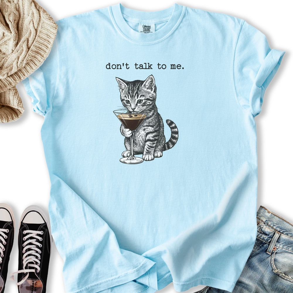 Don't Talk To Me T-Shirt