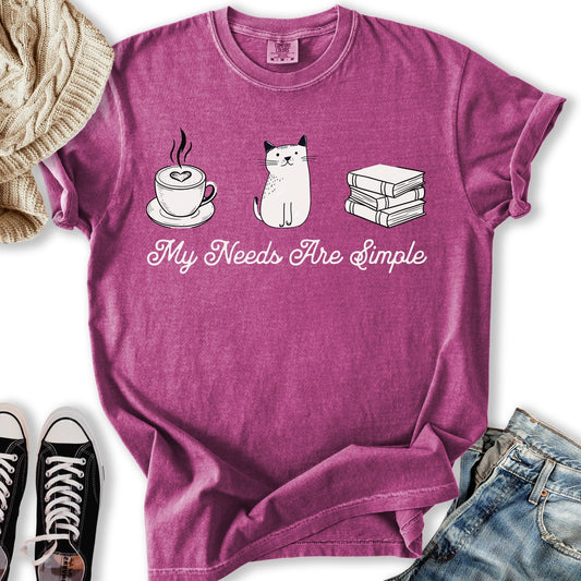 My Needs Are Simple T-Shirt
